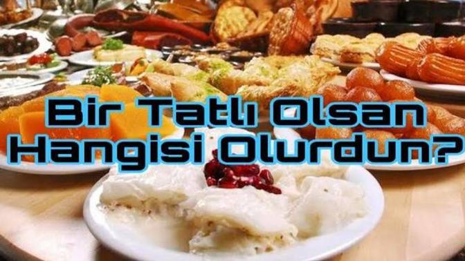 Hangi tatlı olurdunuz 😄?