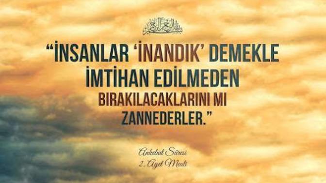 En büyük "imtihanınız" ne? Neyle imtihan oluyorsunuz?