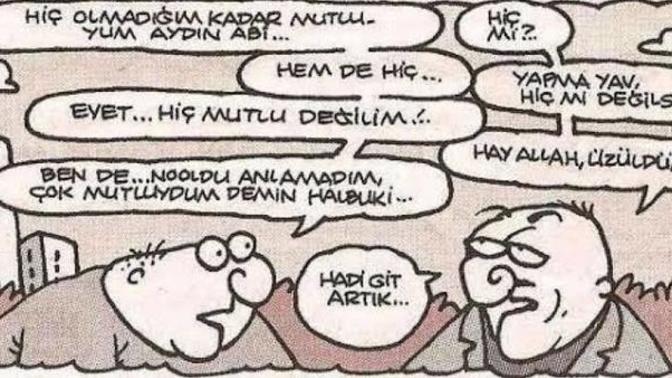 Günaydın, size de ortada hiç sebep yokken bir mutsuzluk hissi geliyor mu?