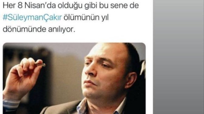 Süleyman Çakır'ın ölüm yıl dönümünde duygulanan erkek, romantik erkek midir?