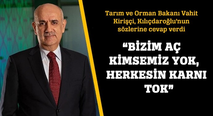 Tarım Bakanı, Açta açıkta kimse yok, herkesin karnı tok. dedi. Sizce herkes tok mu?