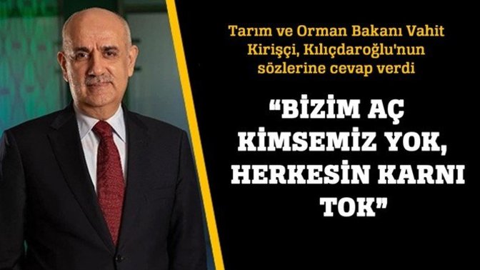 Tarım Bakanı, "Açta açıkta kimse yok, herkesin karnı tok." dedi. Sizce herkes tok mu?