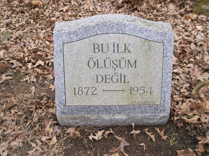 Öldüğünüzde mezar taşınızda ne yazsın isterdiniz ya da ne yazsın istiyorsunuz?