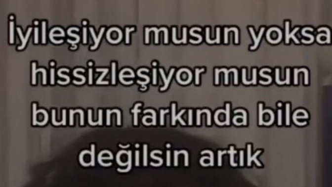 İyileşiyor musun yoksa hissizleşiyor musun?