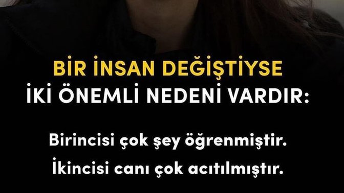 Siz neden değiştiniz? Ya da değiştiğinizi düşünüyor musunuz?