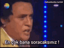Niye sana sorıyım?