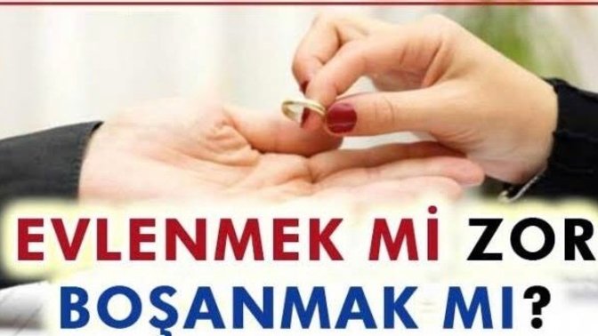Evlenmek mi zor yoksa boşanmak mı?