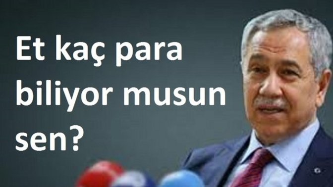 Bülent Arınç: "Ulan 2 kilo et kaç para biliyor musun sen?" diye sordu! Etin kilosu kaç lira?