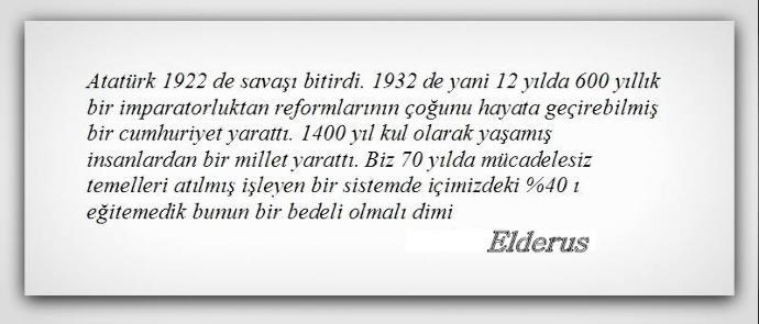 Ülkemizin şu an yaşadıklarının sebebi Cumhuriyete layık olamamanın ve cahilliğin bir bedeli değil mi?
