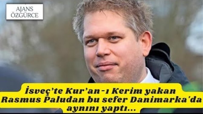 İsveç’te Kur’an-ı Kerim Yakan Rasmus Paludan Danimarka'da aynını yaptı. Amaç Müslümanları Kışkırtmak mı?