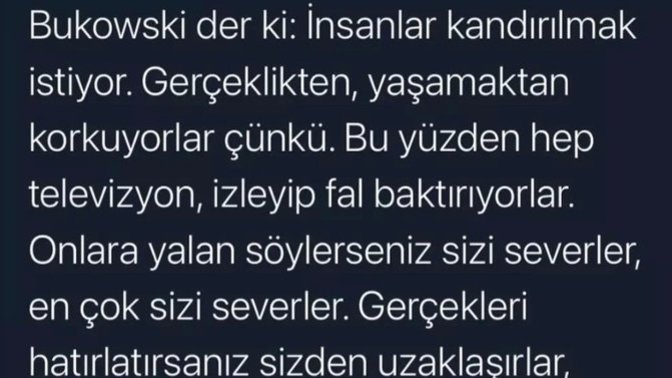 Kandırılmak hoşumuza mı gidiyor gerçekten? Hiç kimse kandırmasa dahi kendimizi mi kandırırız?