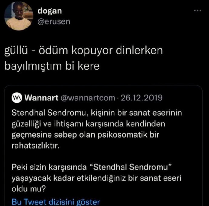 Karşısında  Stendhal Sendromu yaşayacak kadar etkilendiğiniz bir sanat eseri oldu mu?