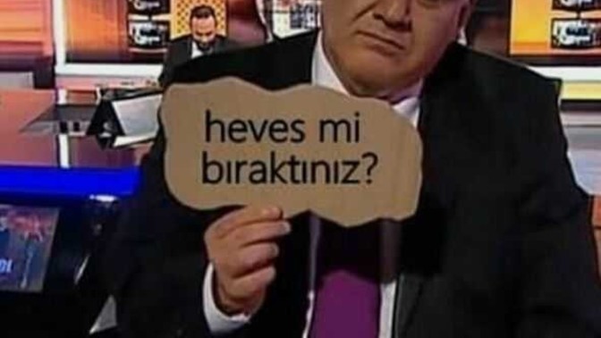 Nelere hevesiniz kalmadı?