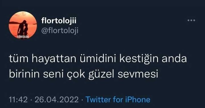 Ümidinizi kestiğiniz zaman sizi seven oldu mu?