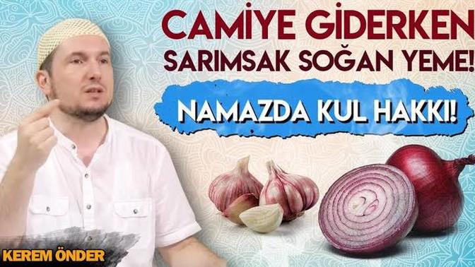 Sarımsaklı yemek yediğiniz gün Teravih namazına giittyeseniz eğer kul hakkına girdiğinizi biliyor musunuz?
