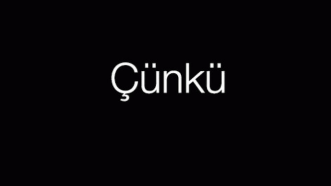 Ne sıklıkla 'Çünkü' dersin?