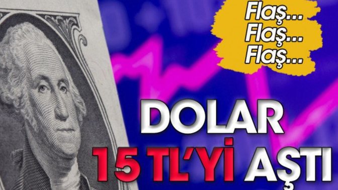 Dolar 15'i aştı, nereye kadar gider sizce?