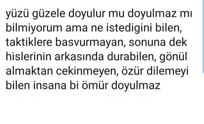 Yüzü güzele 40 günde doyulur, huyu güzele 40 yılda doyulmaz derler.. Sence kime doyulmaz?