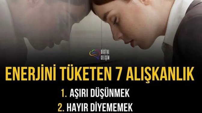 Enerjinizi tüketen bir alışkanlığınızı söyler misiniz?