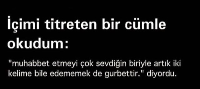İçinizi titreten bir cümle bir söz var mı?