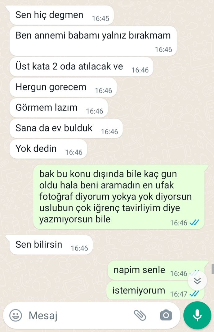 devamını paylaşamıyorum ariyayim düz gün konuşalım diyorum boş yapmanı dinleyemem diyor istemiyorum diyor biktim ya