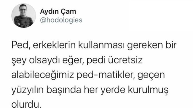 Ped erkeklerin kullanması gereken bir şey olsaydı ped-matikler her yerde kurulmuş olur muydu?