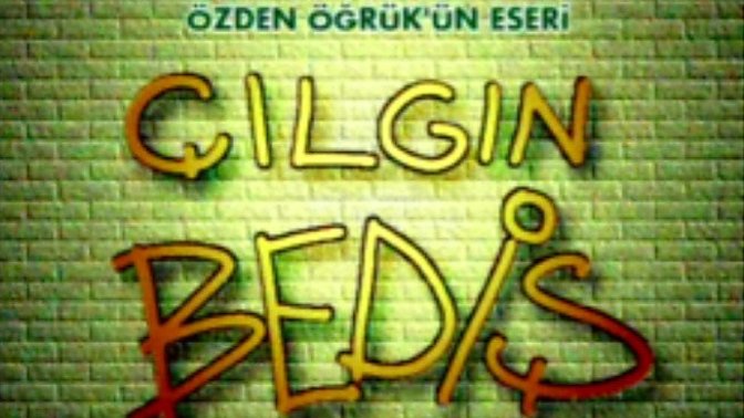 Çılgın Bediş Dizisini İzlediniz Mi?