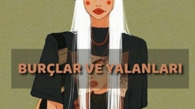 Burcuna göre en çok hangi yalanı kullanırsın?
