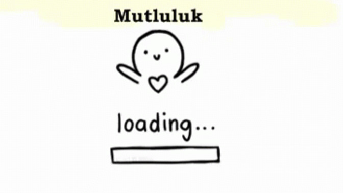 Sence neden hala mutlu değilsin?