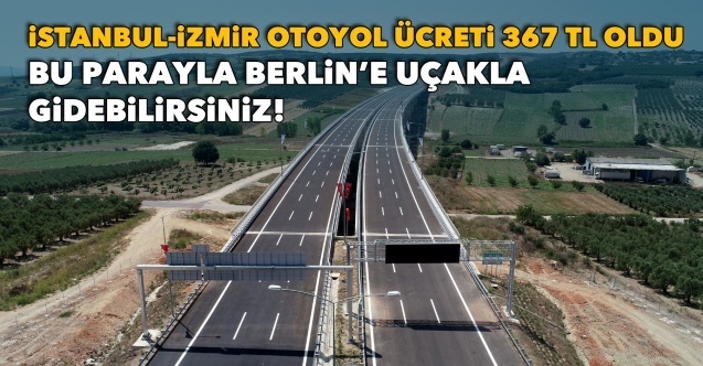 İzmir, İstanbul paralı otoyolu zenginler için mi yapıldı?