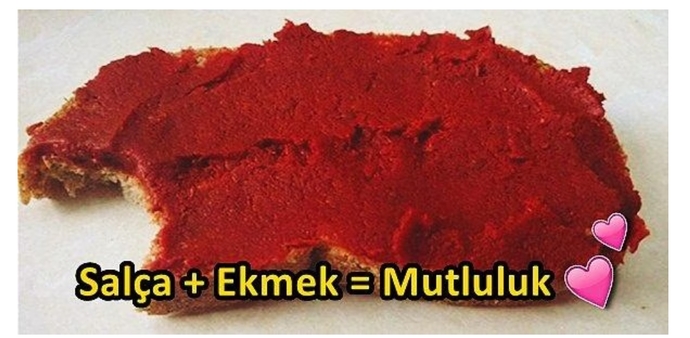 Mutluluğu salçalı ekmek yemeyerek mi kaçırdım yani 😀