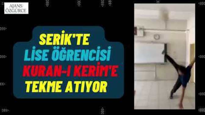 Şok Şok Şok Antalya Serik'te Lise Öğrencisi Kuran-ı Kerime Tekme Atıyor. Gençlik Nereye Gidiyor?