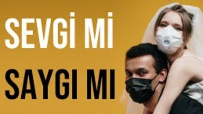 Sevdiğimiz insana karşı göstereceğimiz Sevgi mi daha önemli, Saygı mı?