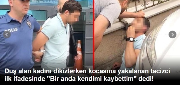 Duş alan kadını dikizleyen sapık yakalandı! Sizce son zamanlarda böyle olaylar niye arttı?