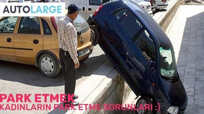Kadınlar niye araç park etme konusunda mükemmeller?