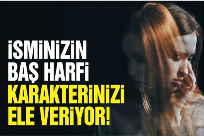 İsminizin baş harfine göre karakterinizi öğrenmek ister misiniz?