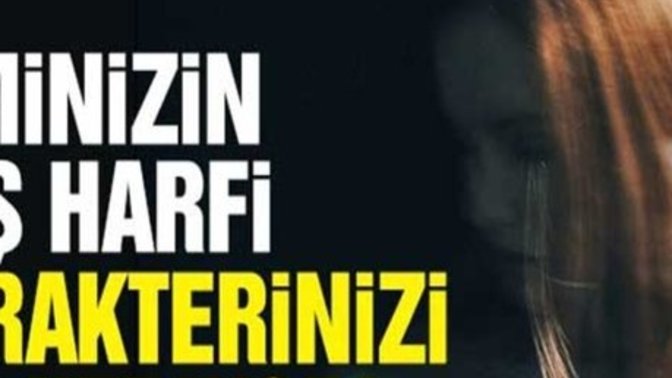 İsminizin baş harfine göre karakterinizi öğrenmek ister misiniz?