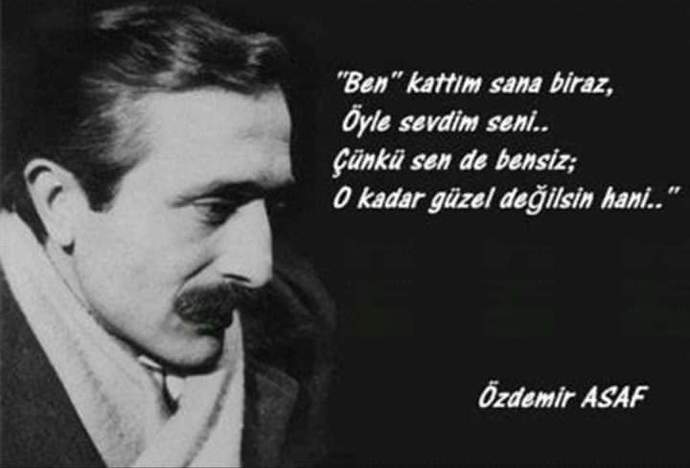 Bugün Özdemir Asafın doğum günü. Asafı sever misiniz?