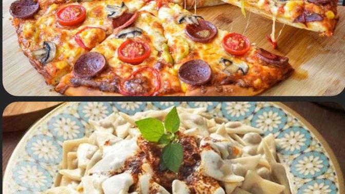 Pizza mı mantı mı?