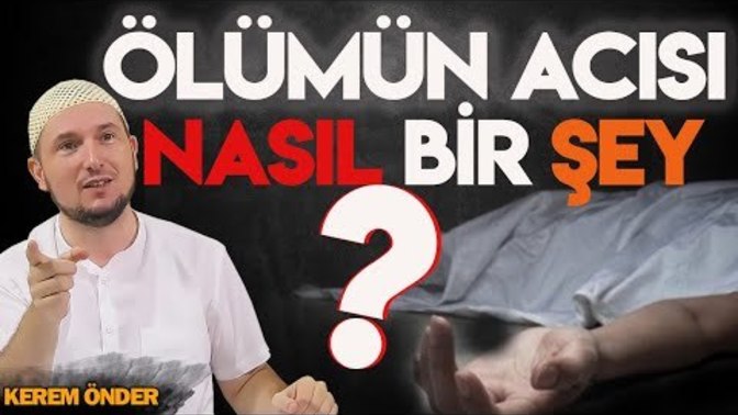 Ölümün acısı nasıl bir şey?
