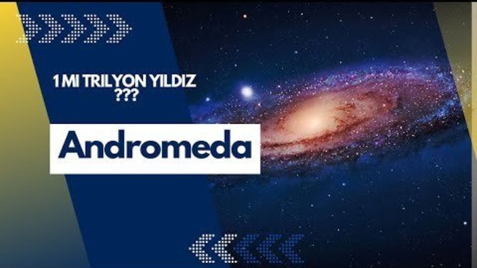 Andromeda Galaksisi'ni Biliyonuz mu?
