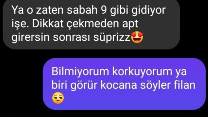 Arkadaşlar kocam yokken gel diyor, sizce şeytana uysam mı?