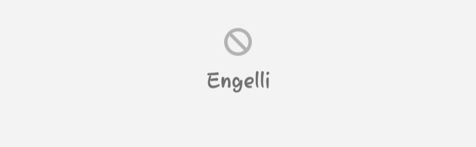 Hiç engel yediniz mi?