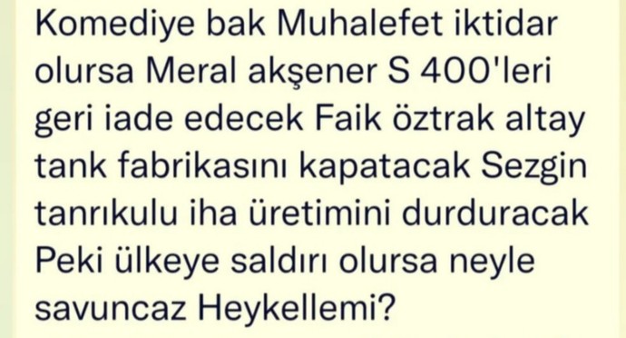 Muhalefet iktidar olursa bir savaş durumunda ülkeyi ne ile savunacaz? s-400 yerine sapan kullanmak sizce nasıl fikir?