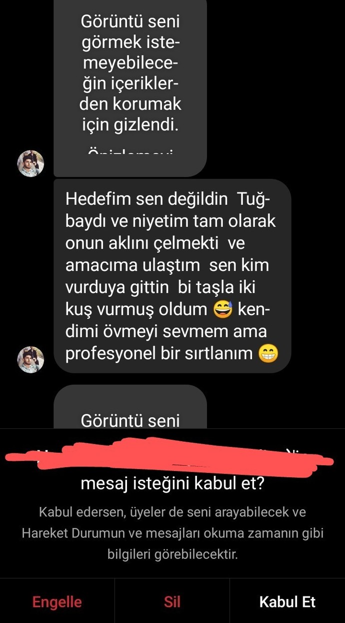 Bu kişi reddettim ama sanki beni elde etmiş gibi şeyler yazıyor?