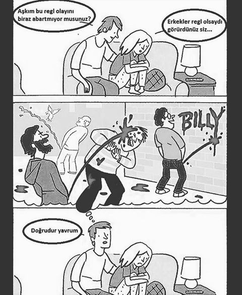 Erkekler regl olsaydı onlara katlanabilir miydik?