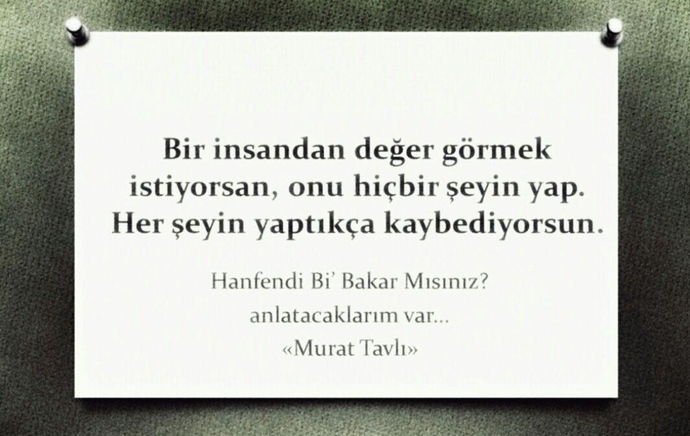 Bir insandan değer görmek istiyorsan ne yapman gerekiyor?