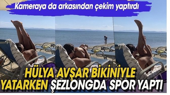 Hülya Avşar sahilde bacak egzersizi yaptı! Egzersiz yapıyor musunuz?