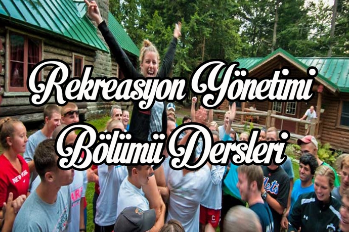 Rekreasyon Yönetimi Bölümü Dersleri Nelerdir?