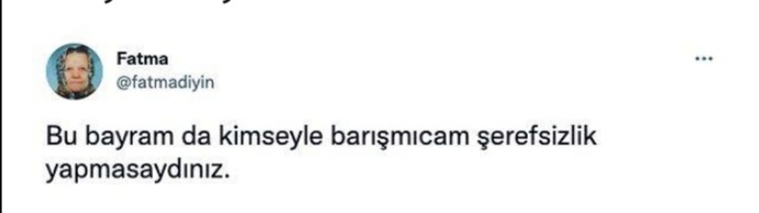 Bayram vesilesi ile barışmak istediğiniz kimseler var mı?